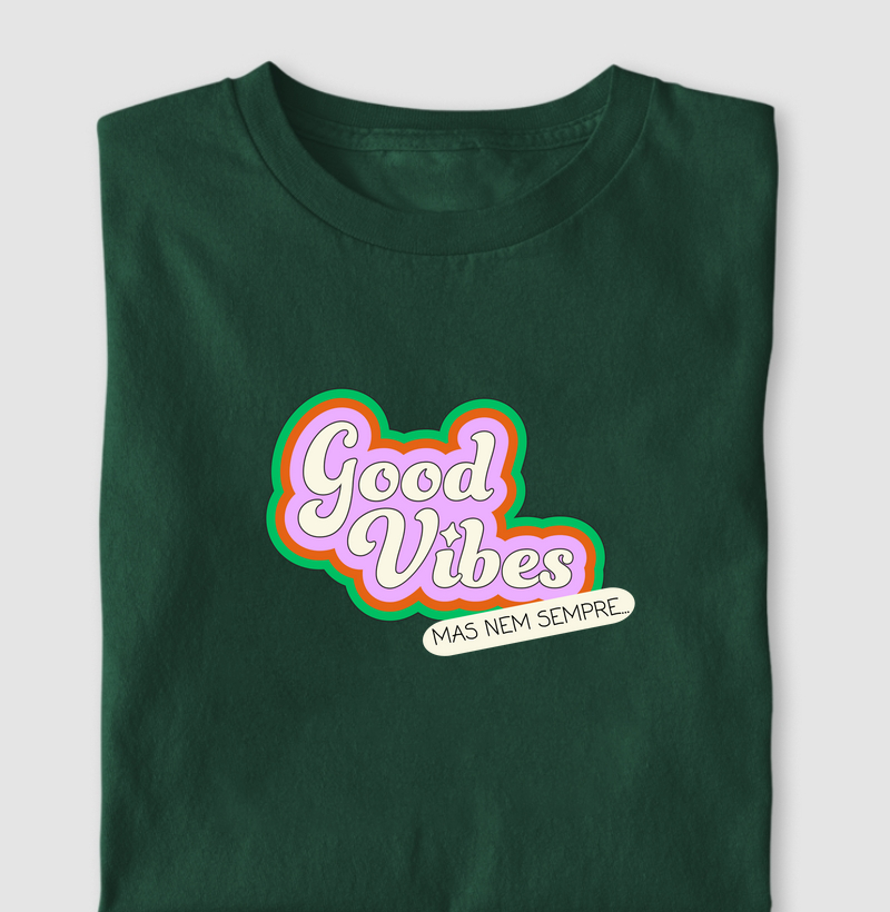Good Vibes mas nem sempre