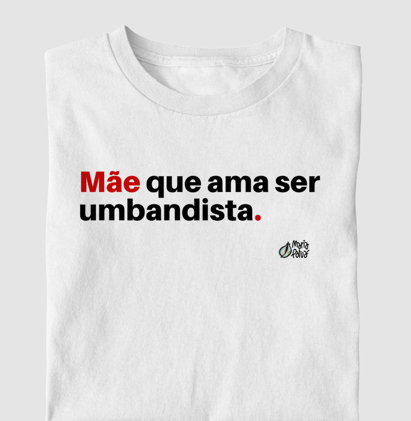 Mãe que Ama Ser Umbandista Maria Patuá