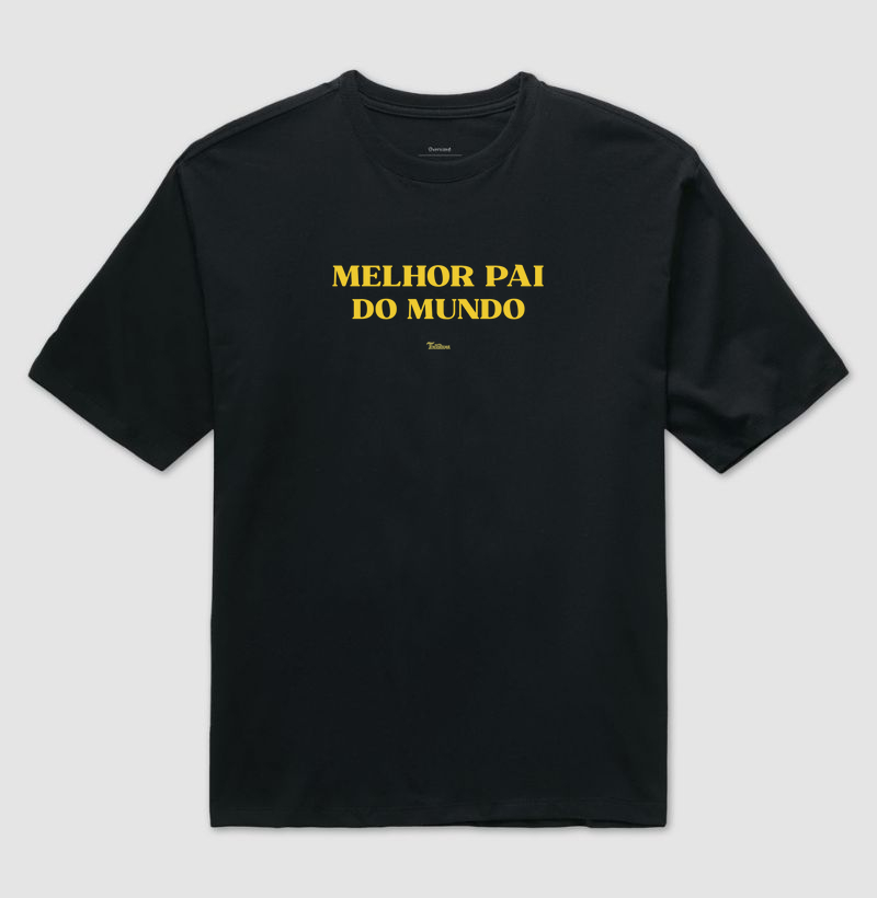 Camiseta Oversized "melhor pai"