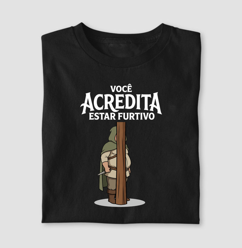 VOCÊ ACREDITA ESTAR FURTIVO