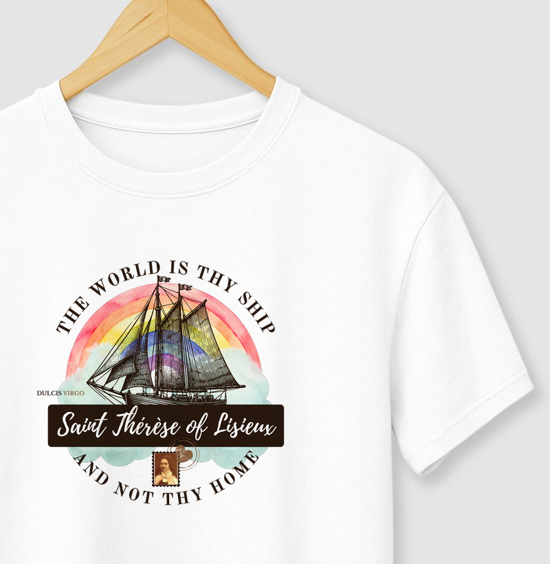 Santa Teresinha "The world is thy ship and not thy home"