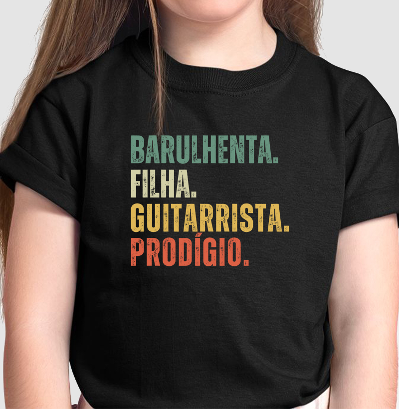 Barulhenta. Filha. Guitarrista. Prodígio.