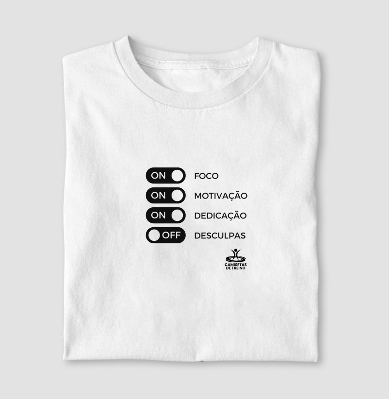 Foco, Motivação, Dedicação - ON, Desculpas - OFF