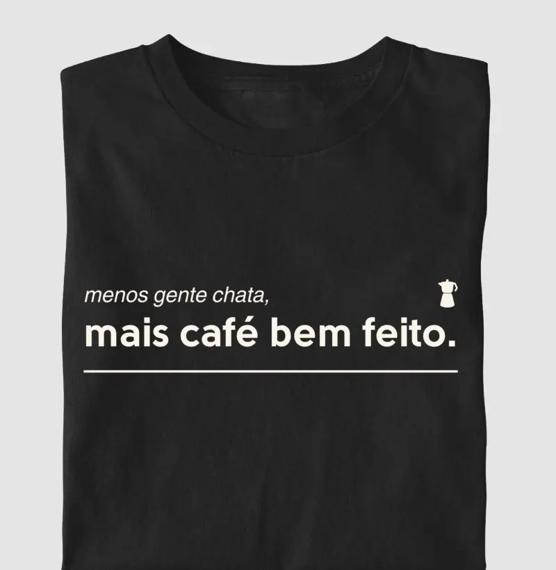 Menos gente chata, mais café bem feito