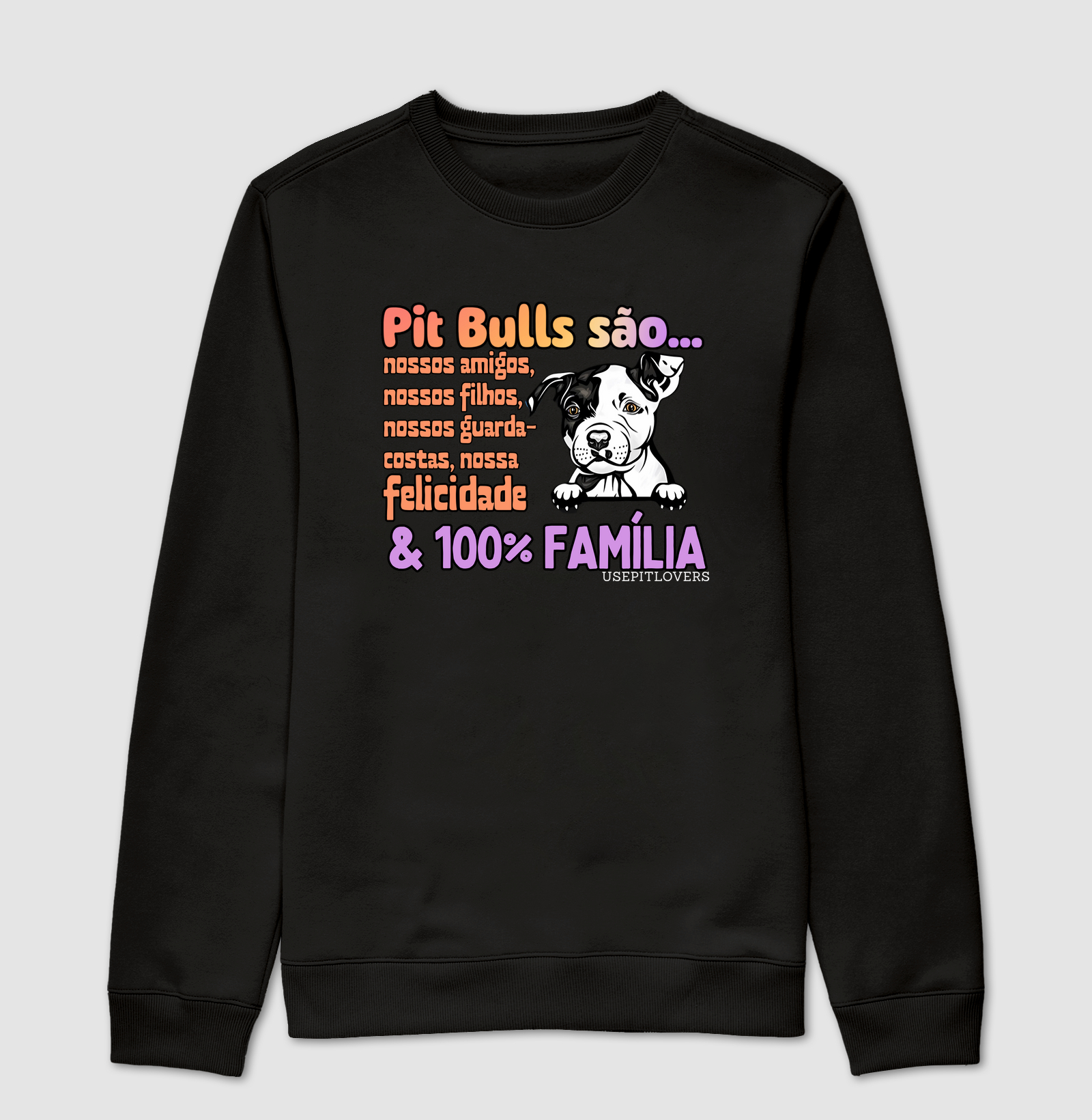 Pit bulls são... nossos amigos, nossos filhos, nossos guarda-costas, nossa felicidade e 100% familía