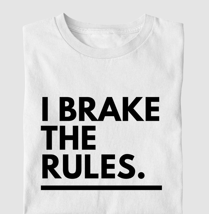 I brake the rules 