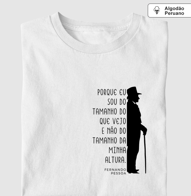 Porque eu sou do tamanho do que vejo Fernando Pessoa