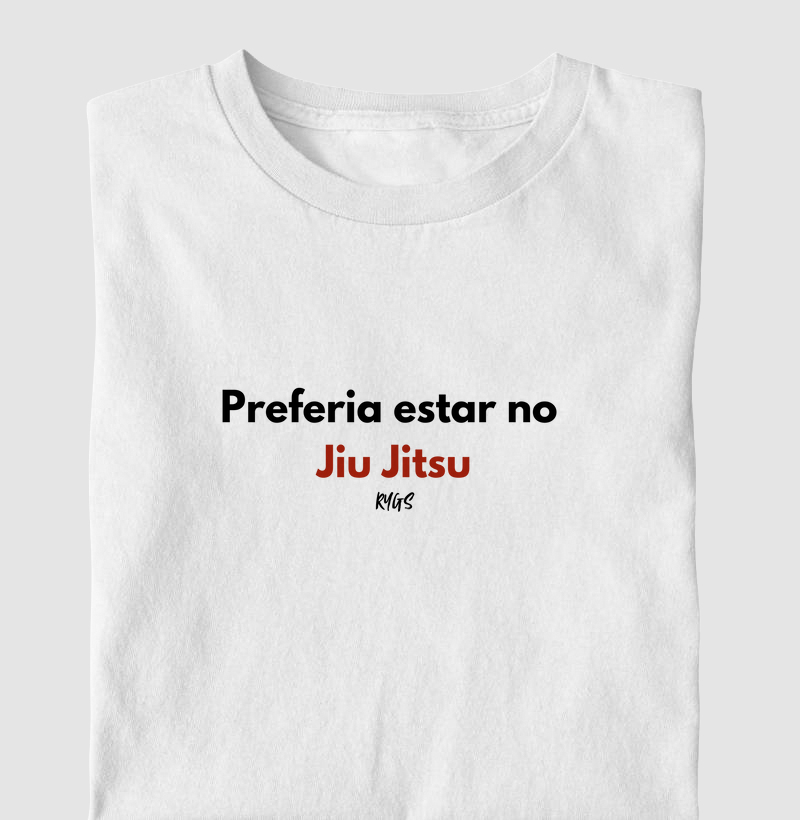 Preferia estar no Jiu Jitsu