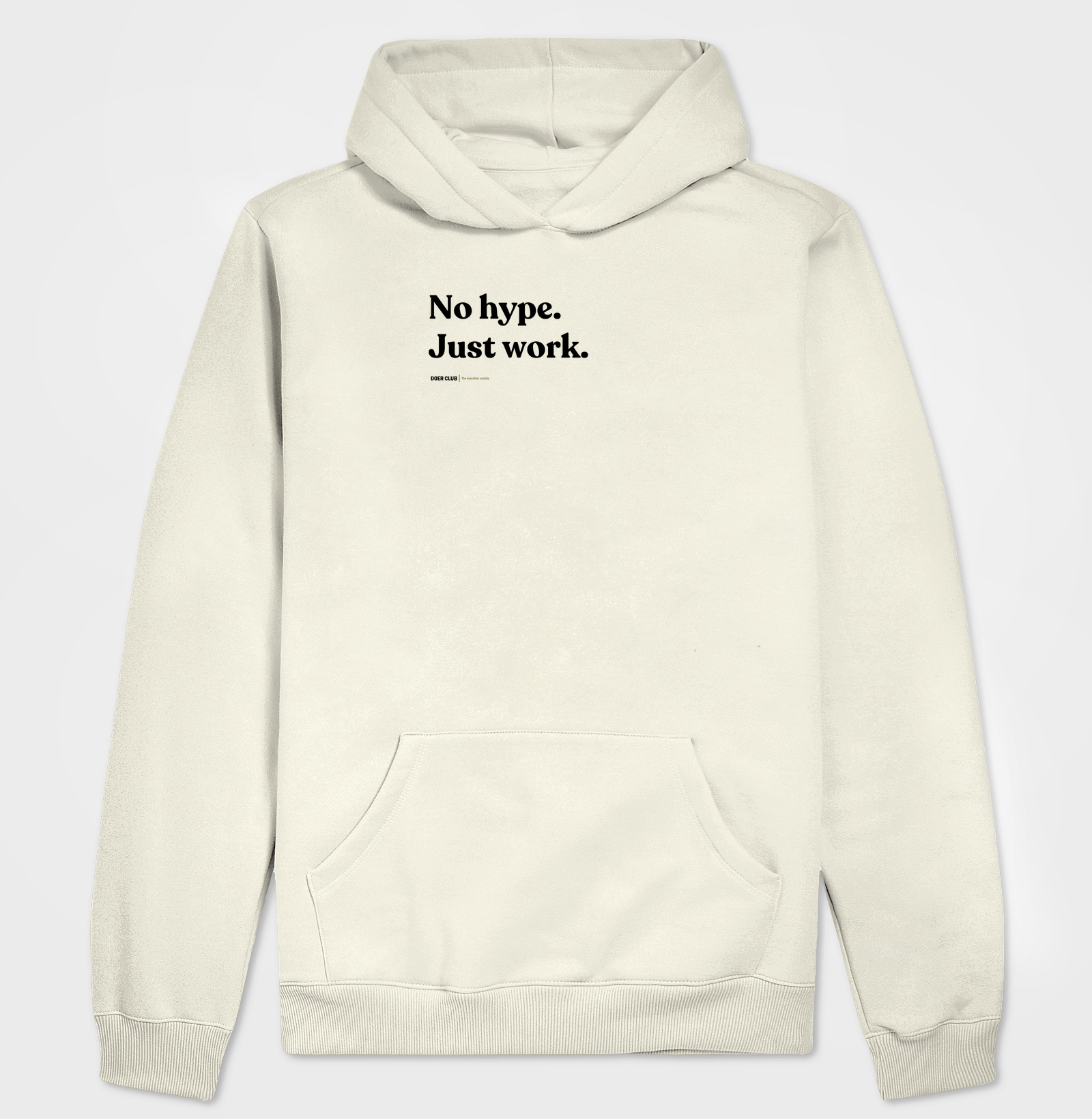 No hype. Just work.