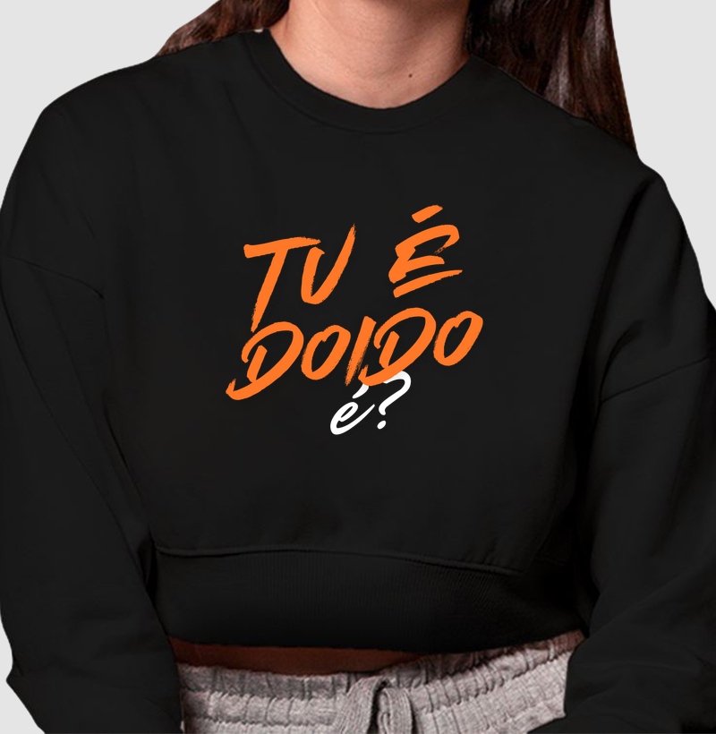 Tu é doido, é?