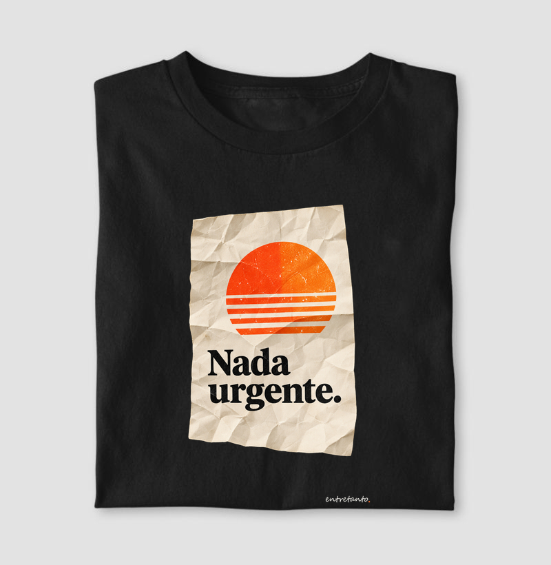 Camiseta Nada Urgente