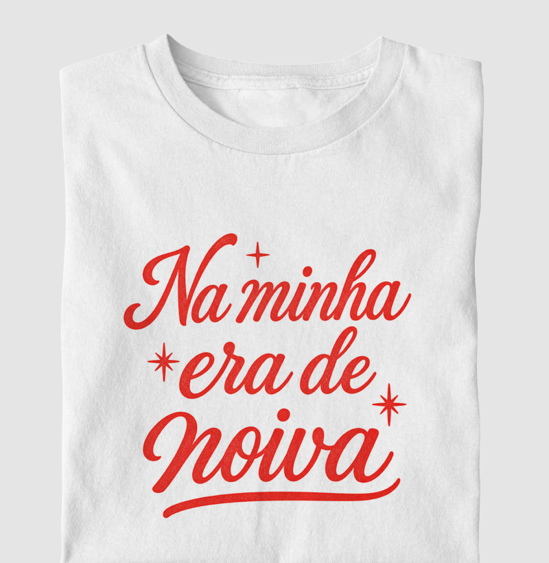 Na minha era de noiva