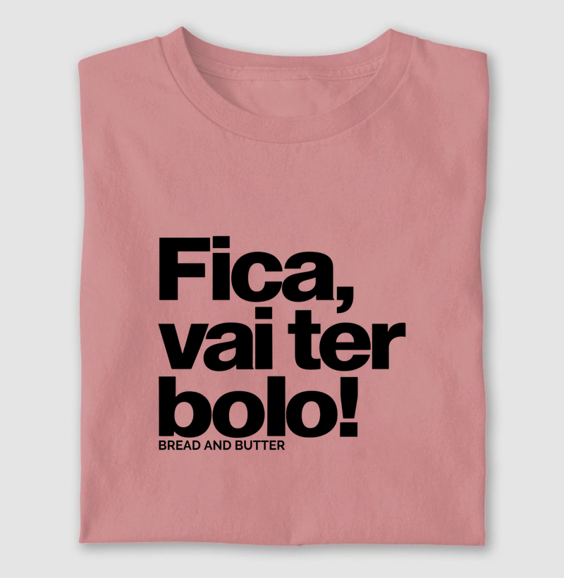 Camiseta Vai ter bolo!  - Camiseta