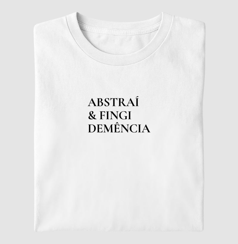 Abstraí e fingi demência