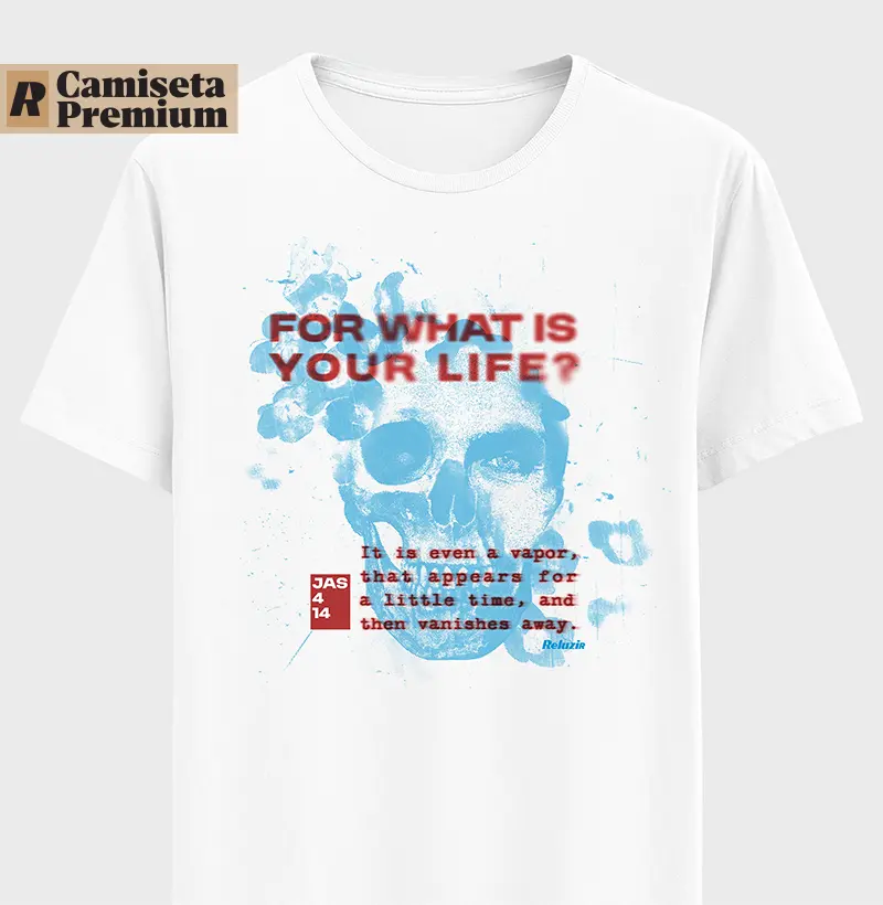 Camiseta YOUR LIFE (Tiago 4:14) - Algodão Peruano