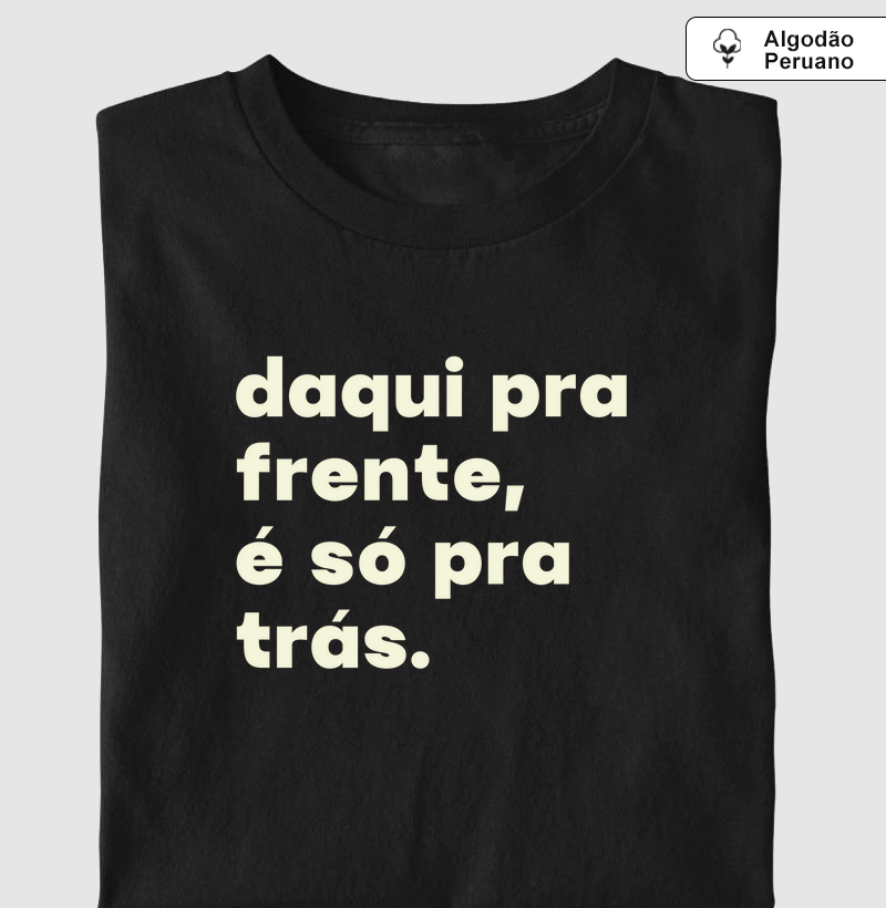 Daqui pra frente, é só pra trás