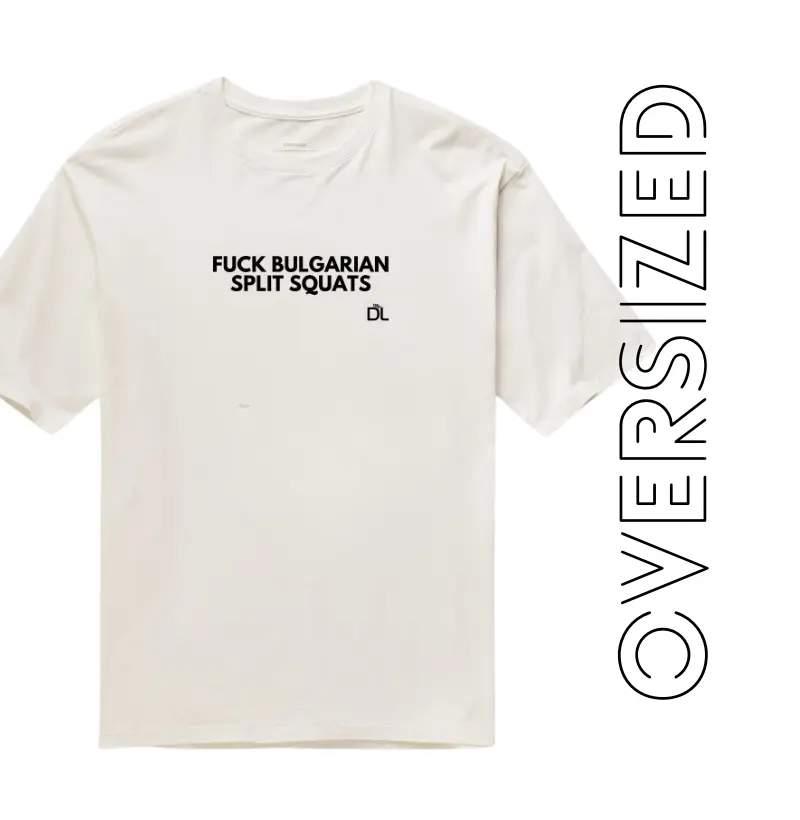 Fuck Bulgarian Split Squats 2 - Camiseta Oversized