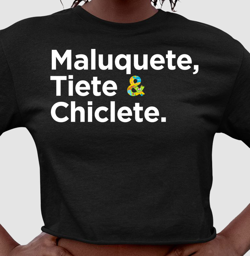 Cropped - Maluquete,  Tiete &  Chiclete.
