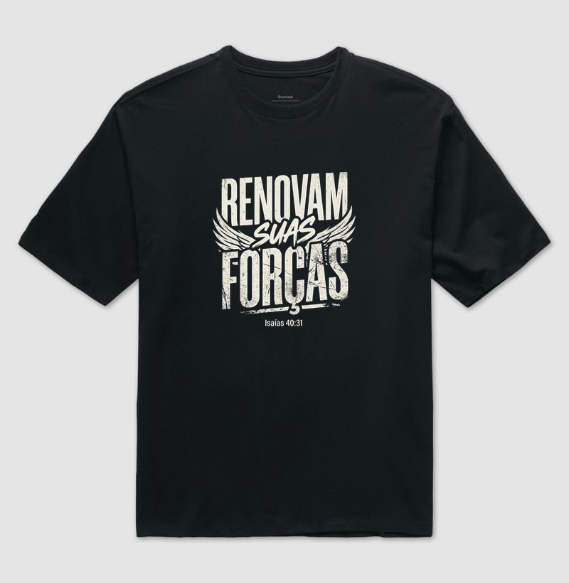 Camiseta Oversized Renovam Suas Forças 