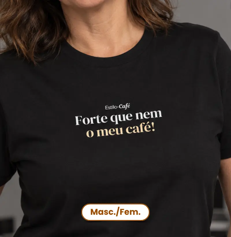 Forte que nem o meu café