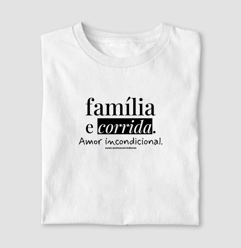 Camiseta Modelo Masculino e Feminino - Família e corrida. Amor incondicional.