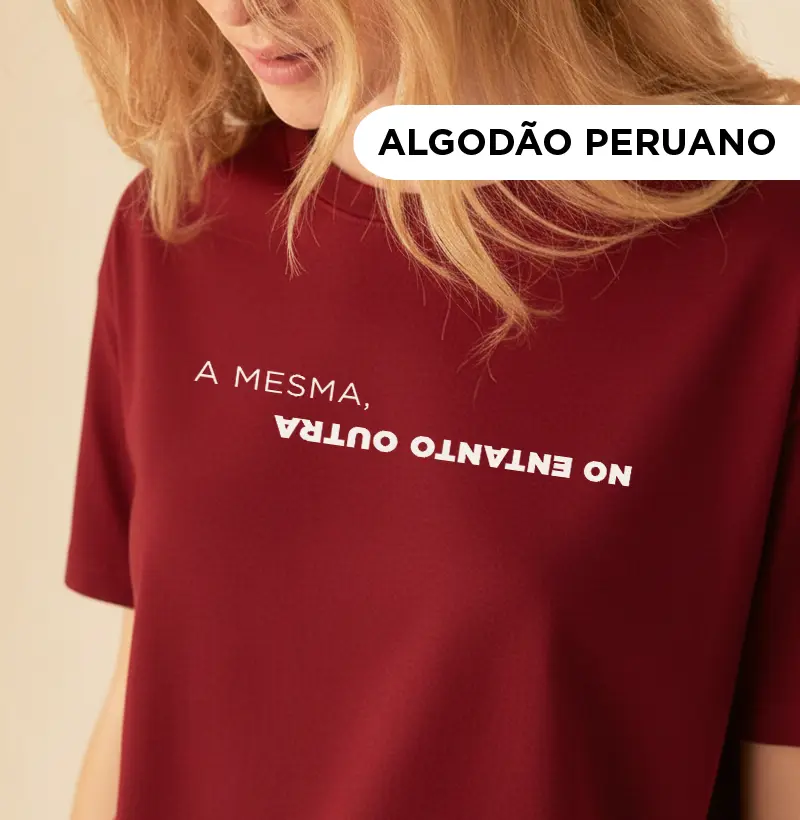 A mesma, no entanto outra