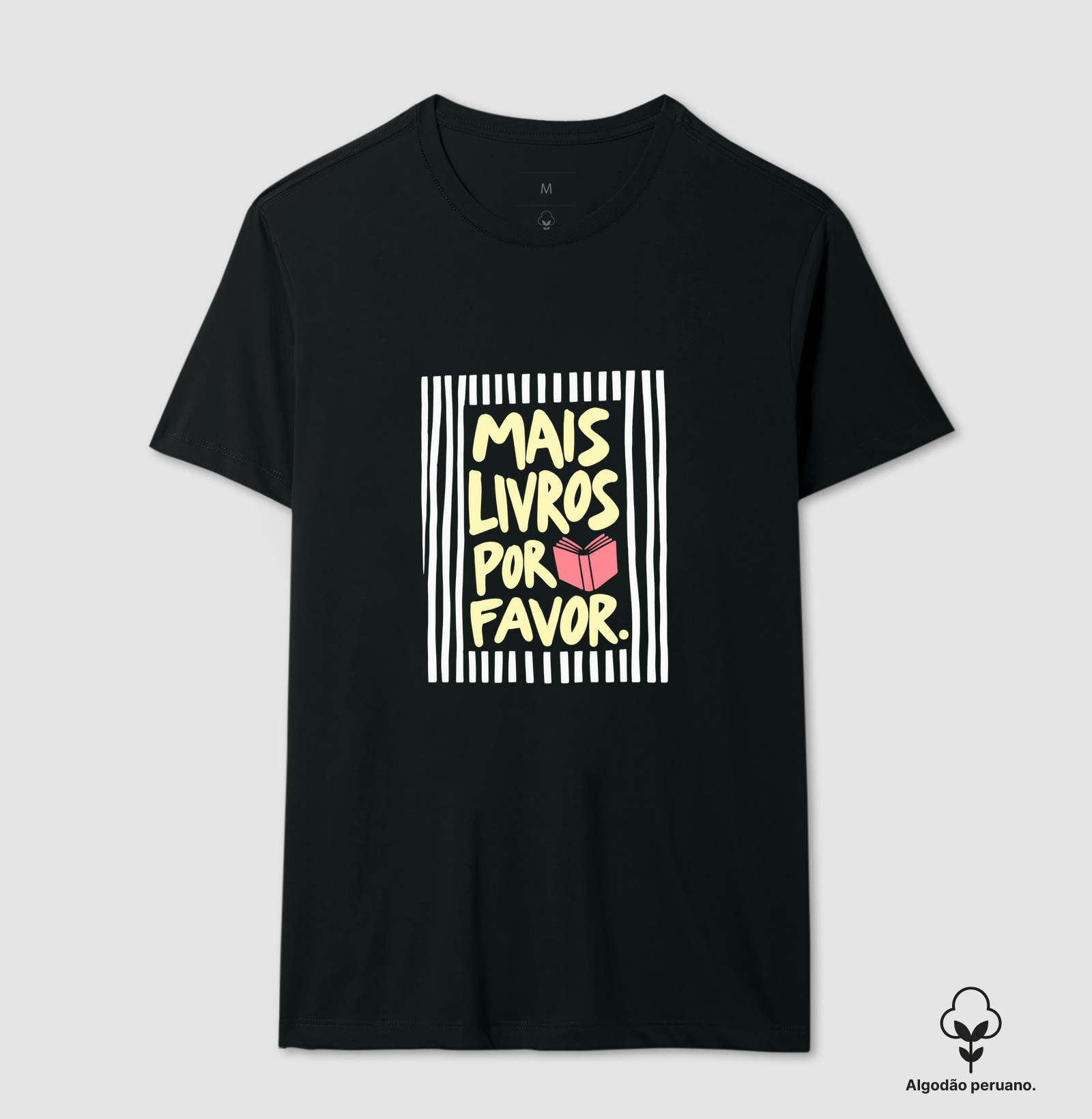 Mais Livros, Por Favor - Camiseta Algodão Peruano