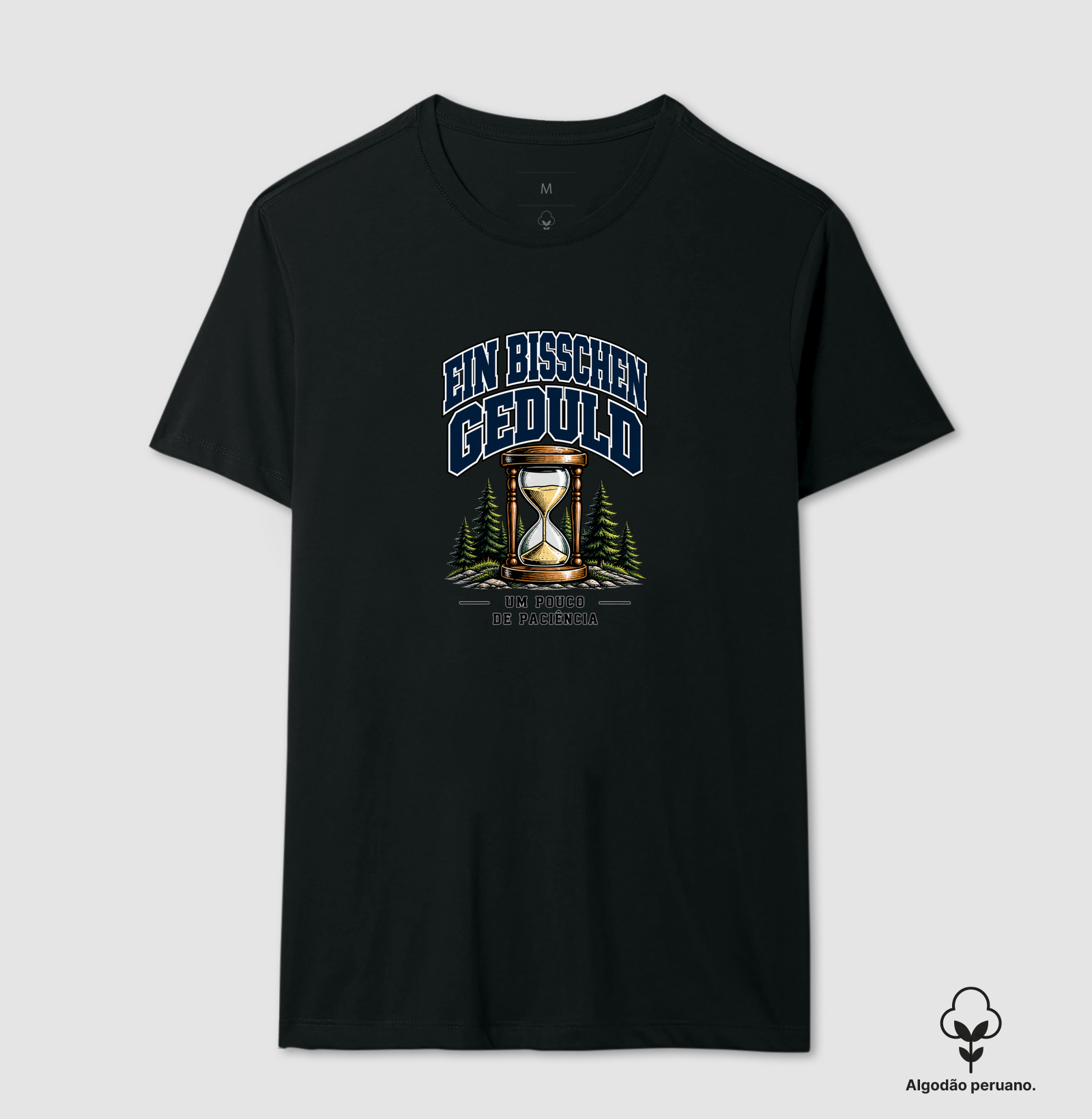 Ein bisschen Geduld — Um pouco de paciência - Camiseta Algodão Peruano