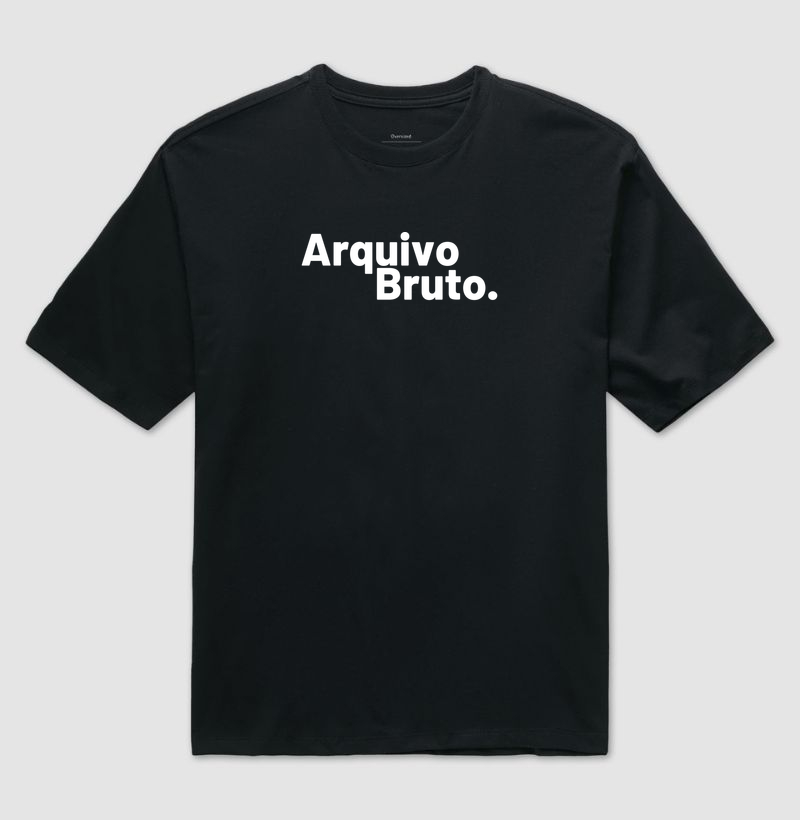 Arquivo Bruto. - Camiseta Oversized