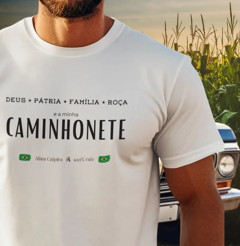 Deus, Pátria, Família, Roça, e a minha caminhonete