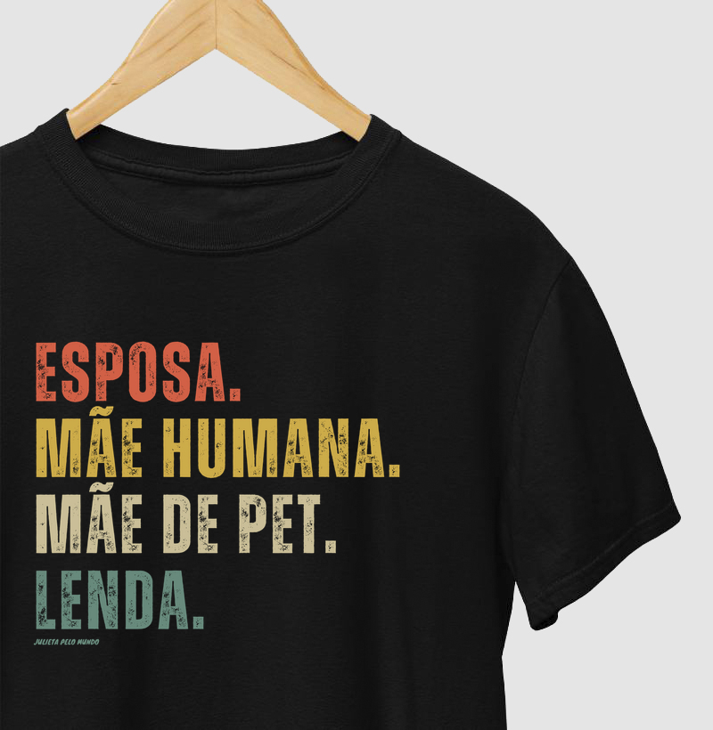 Esposa. Mãe. Mãe de pet. Lenda