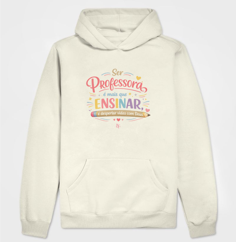 Ser professora é mais que ensinar, é despertar vidas com Deus. - Hoodie Moletom