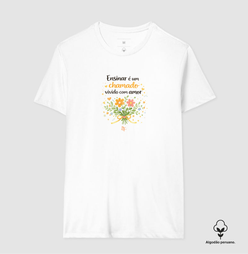 Ensinar é um chamado vivido com amor - Camiseta Algodão Peruano