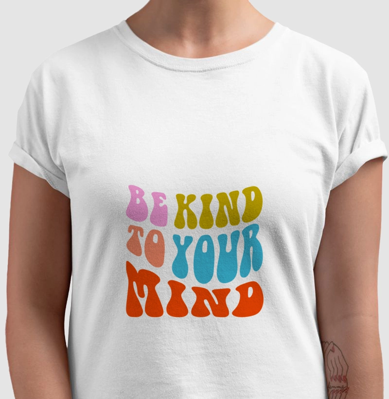 Be Kind To Your Mind