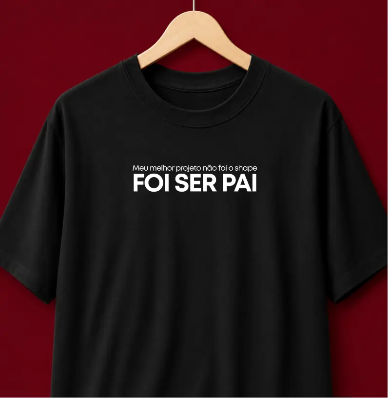 MEU MELHOR PROJETO FOI SER PAI