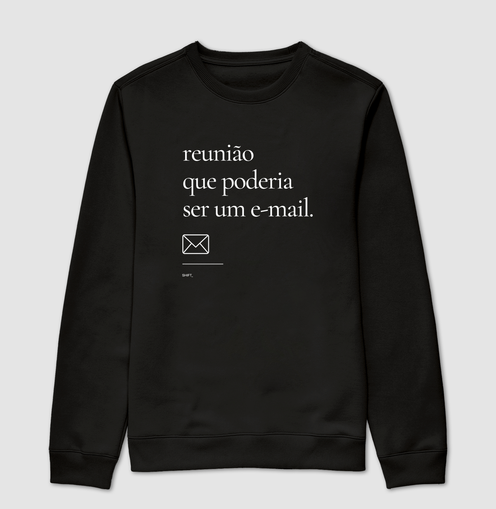 Reunião Que Poderia Ser Um E-mail - Suéter Moletom