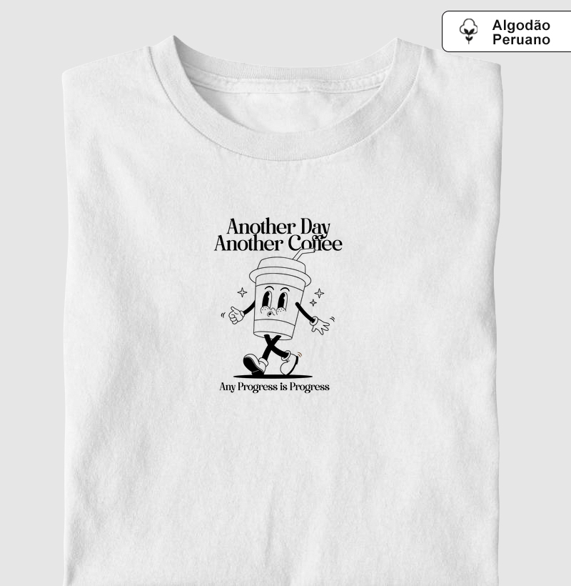 ALGODÃO PERUANO - Another Day, Another Coffee - PREMIUM