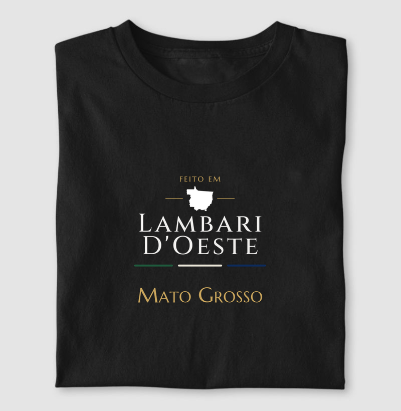 Feito em Lambari D'Oeste MT - Camiseta