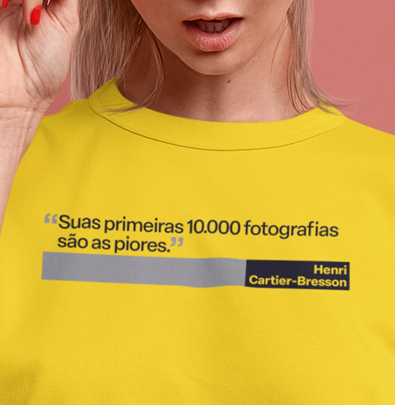 Suas primeiras 10.000 fotografias  são as piores (Bresson)