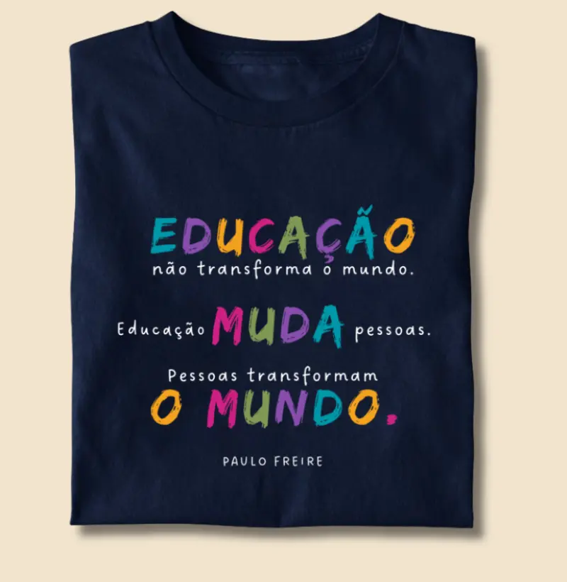 Camiseta | Educação muda o mundo - Paulo Freire
