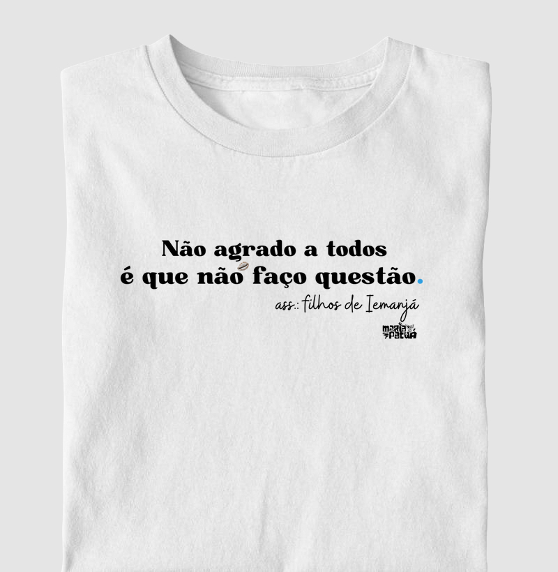 Não Agrado a Todos é que Não faço Questão - Iemanjá Maria Patuá