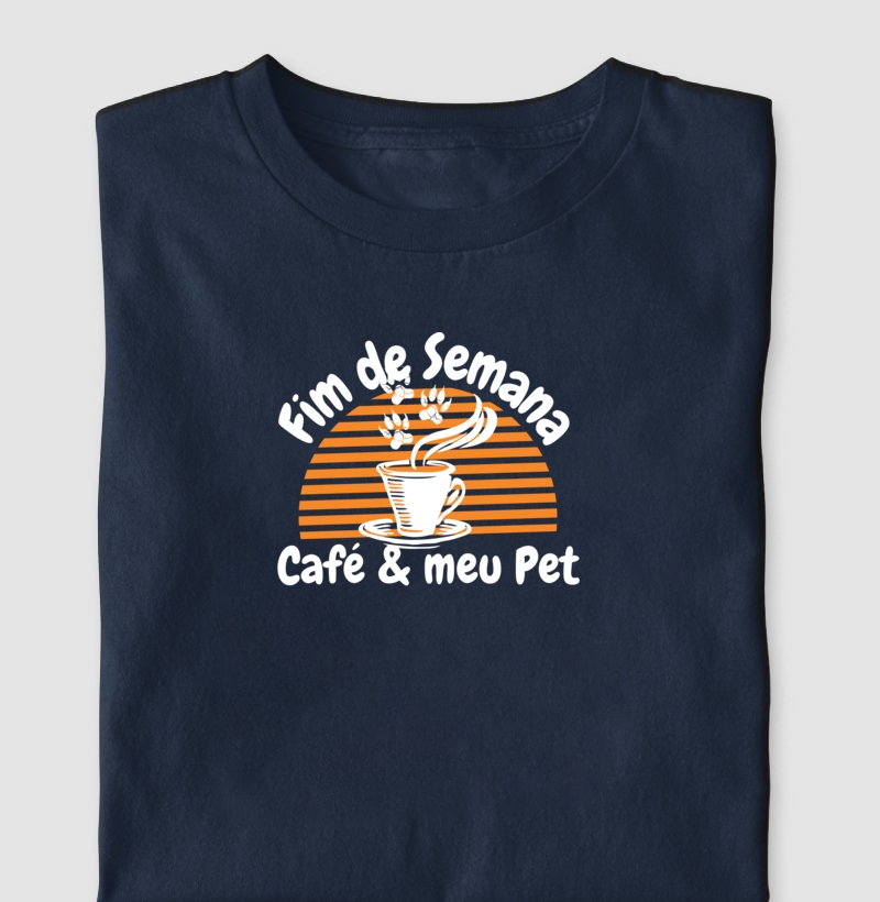 Camiseta Fim de Semana, Café & meu Pet Algodão Nacional