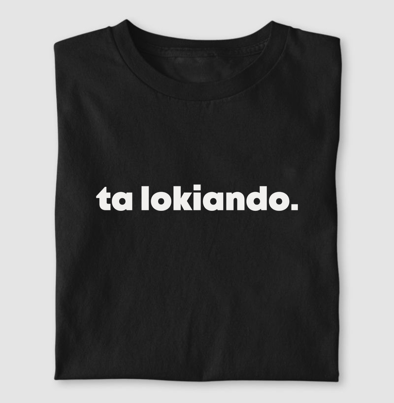 Ta lokiando | Dizeres
