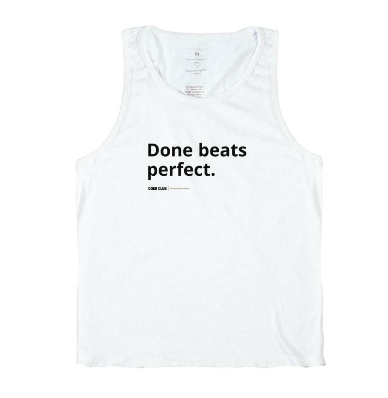 Done beats perfect. 