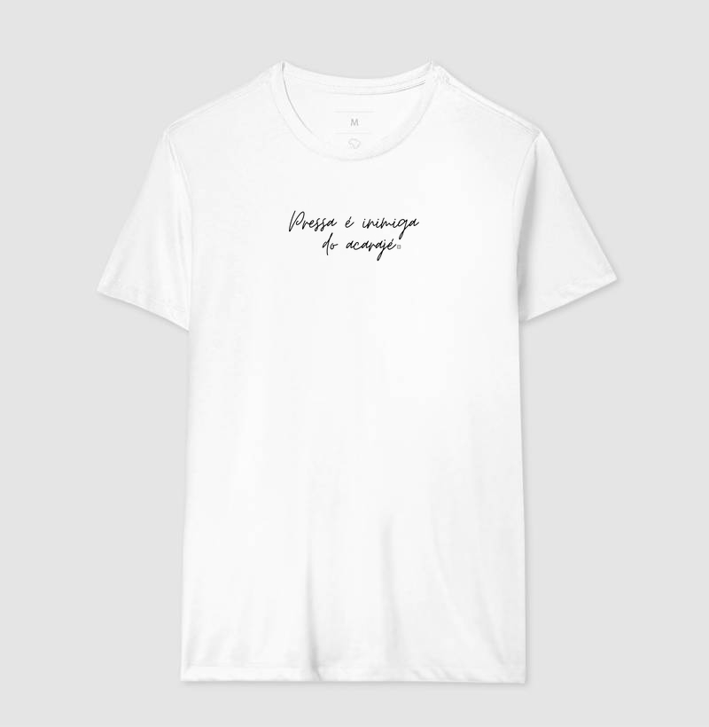 Pressa é inimiga  do acarajé Camiseta Algodão