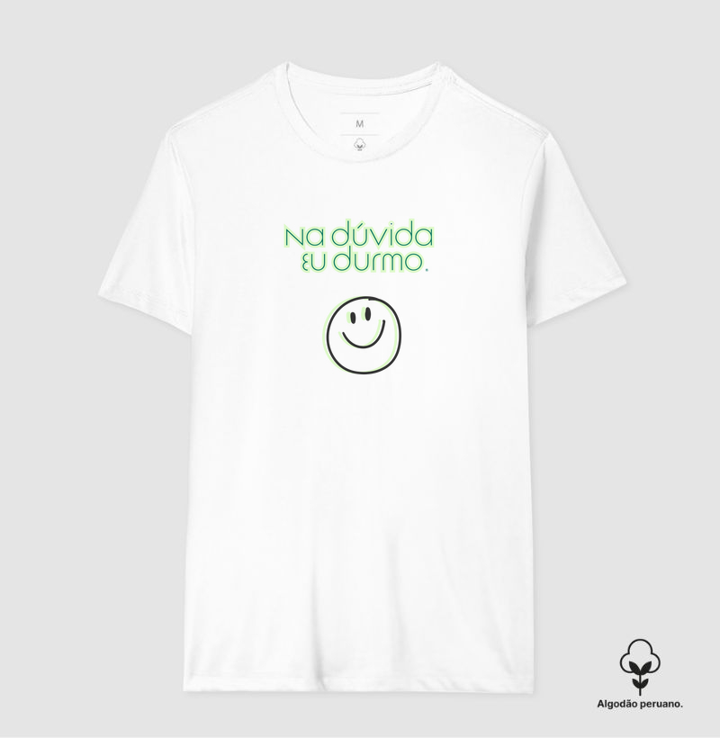 Camiseta Algodão Peruano Na dúvida eu durmo 