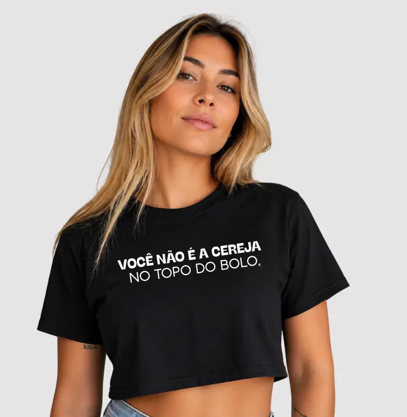 Cropped Você Não é a Cereja no Topo do Bolo Minimalista 
