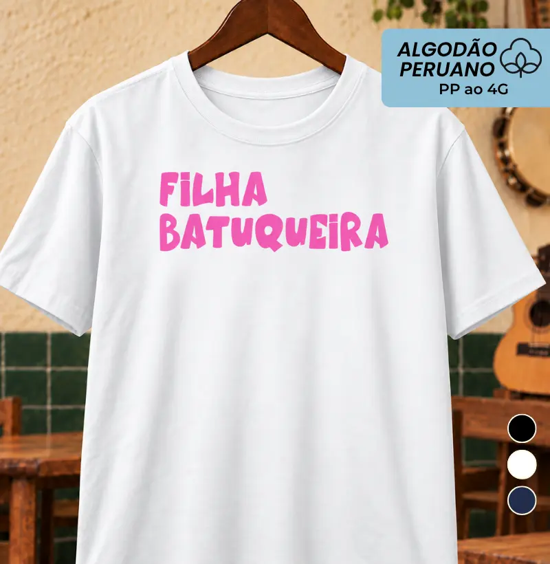 Filha Batuqueira - Camiseta Algodão Peruano