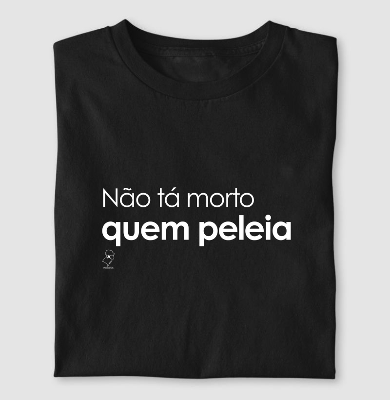 Não ta morto quem peleia