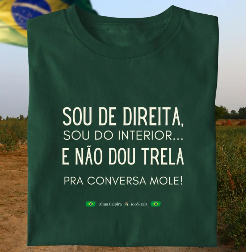 Sou de direita, sou do interior e não dou trela pra conversa mole